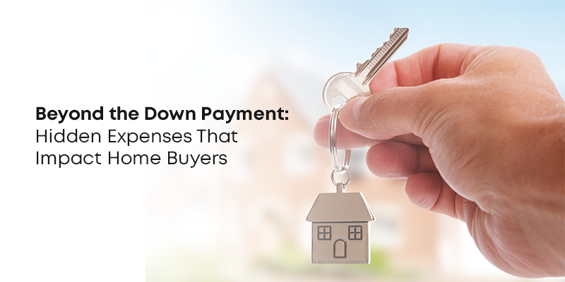 Beyond the Down Payment: Hidden Expenses That Impact Home Buyers | Aneesha Baner
