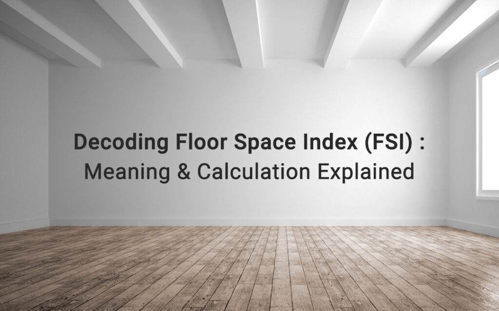 Decoding Floor Space Index (FSI): Meaning and Calculation Explained